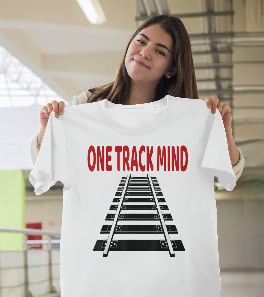 One Track Mind Railroad Train Track T-Shirt