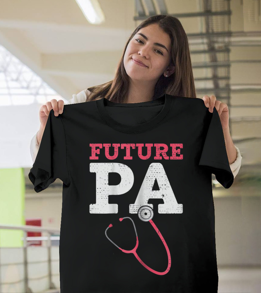 Future PA Student With Stethoscope T-Shirt