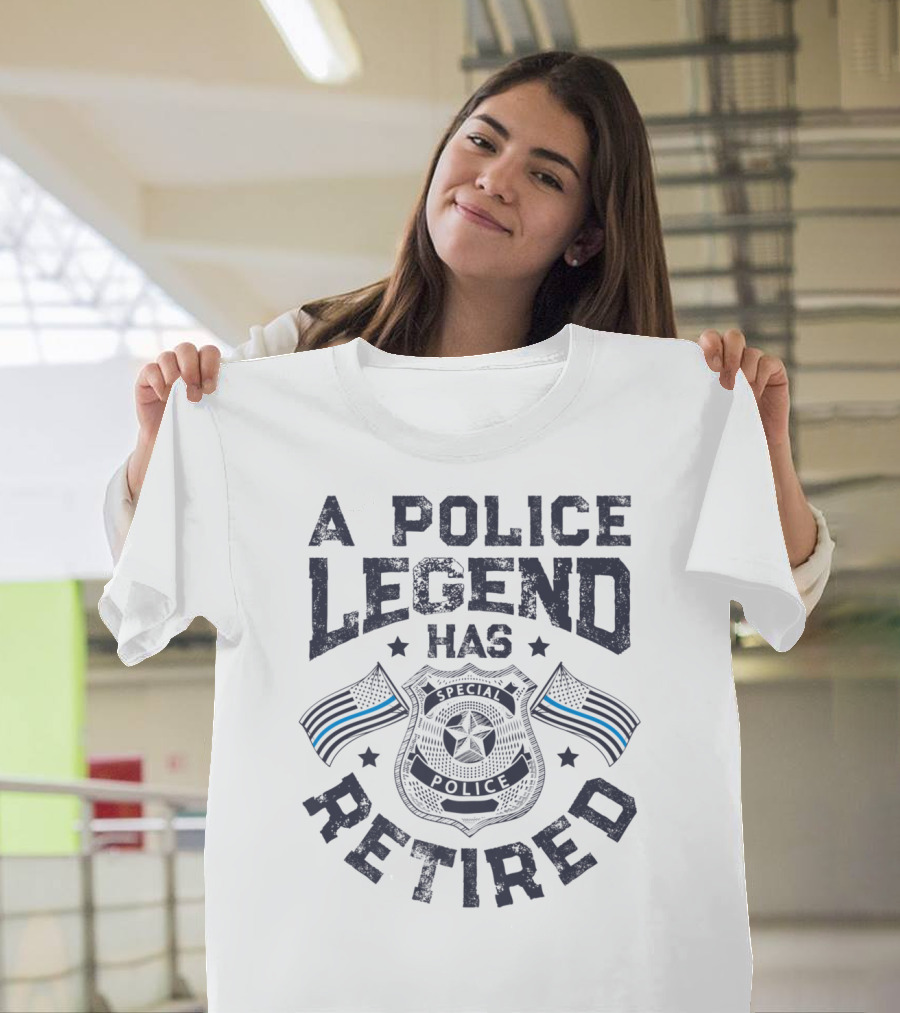 A Police Legend Has Retired Special Police Badge Thin Blue Line Flags T-Shirt