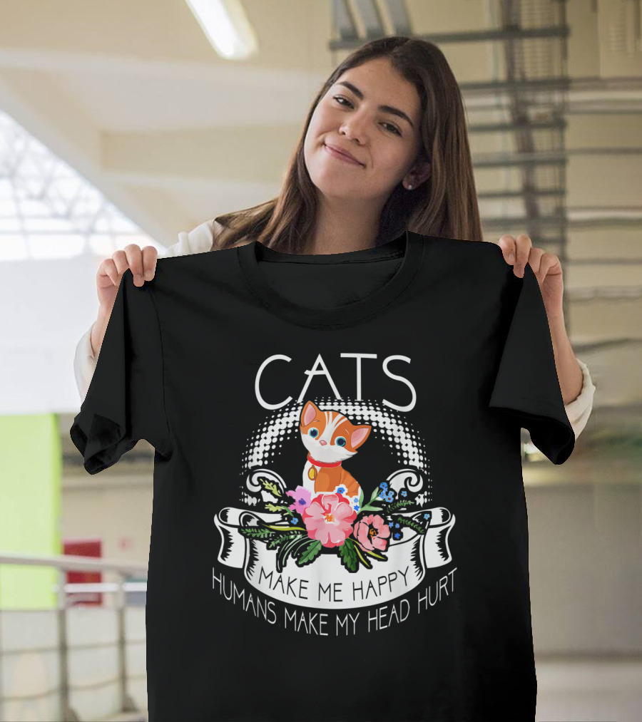 Cats Make Me Happy Humans Make My Head Hurt Cat with Flowers T-Shirt