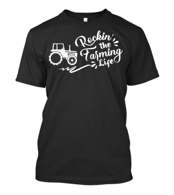 Rockin The Farming Life Tractor Enthusiast Expression T-Shirt