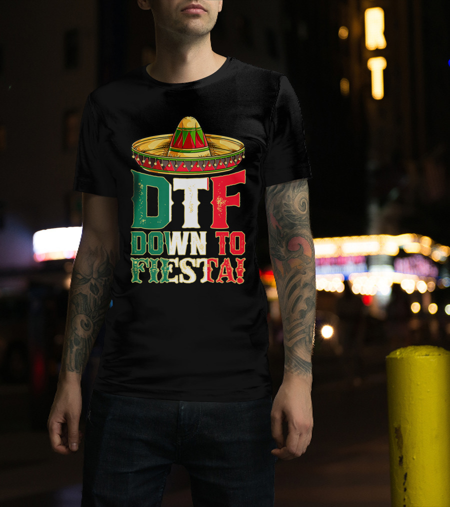 DTF Down To Fiesta Cinco De Mayo Mexican Flag Sombrero T-Shirt