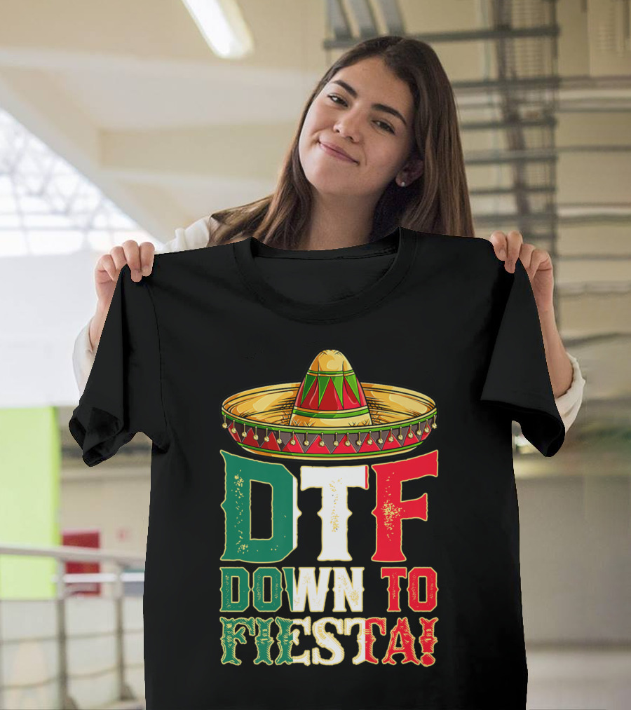 DTF Down To Fiesta Cinco De Mayo Mexican Flag Sombrero T-Shirt