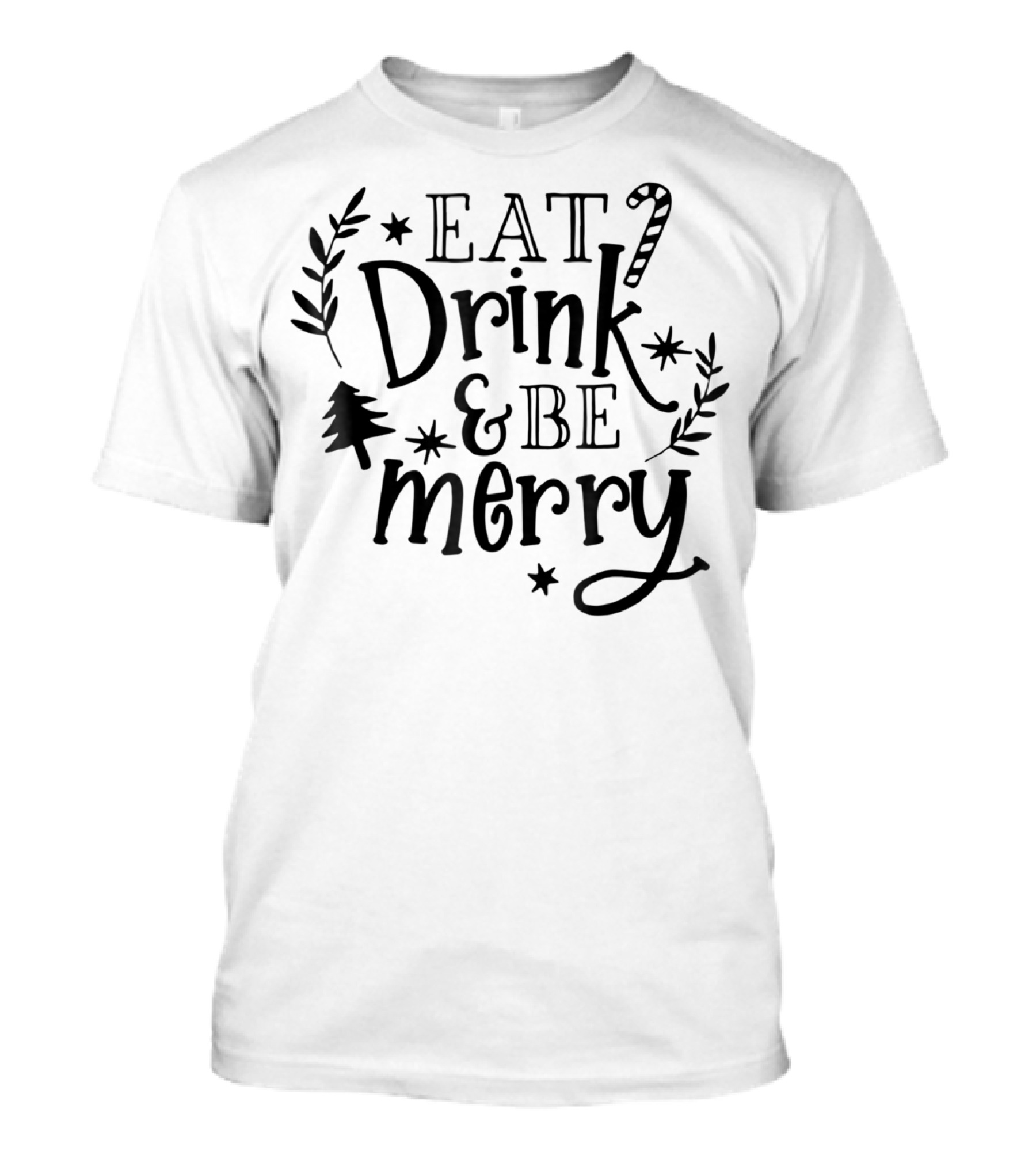 Eat Drink And Be Merry Christmas Candy Cane And Tree Decorations T-Shirt
