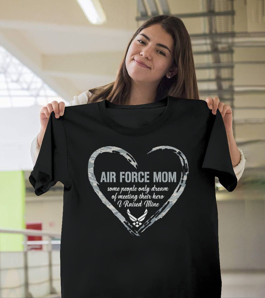 Air Force Mom Heart Proud Military Hero I Raised Mine T-Shirt