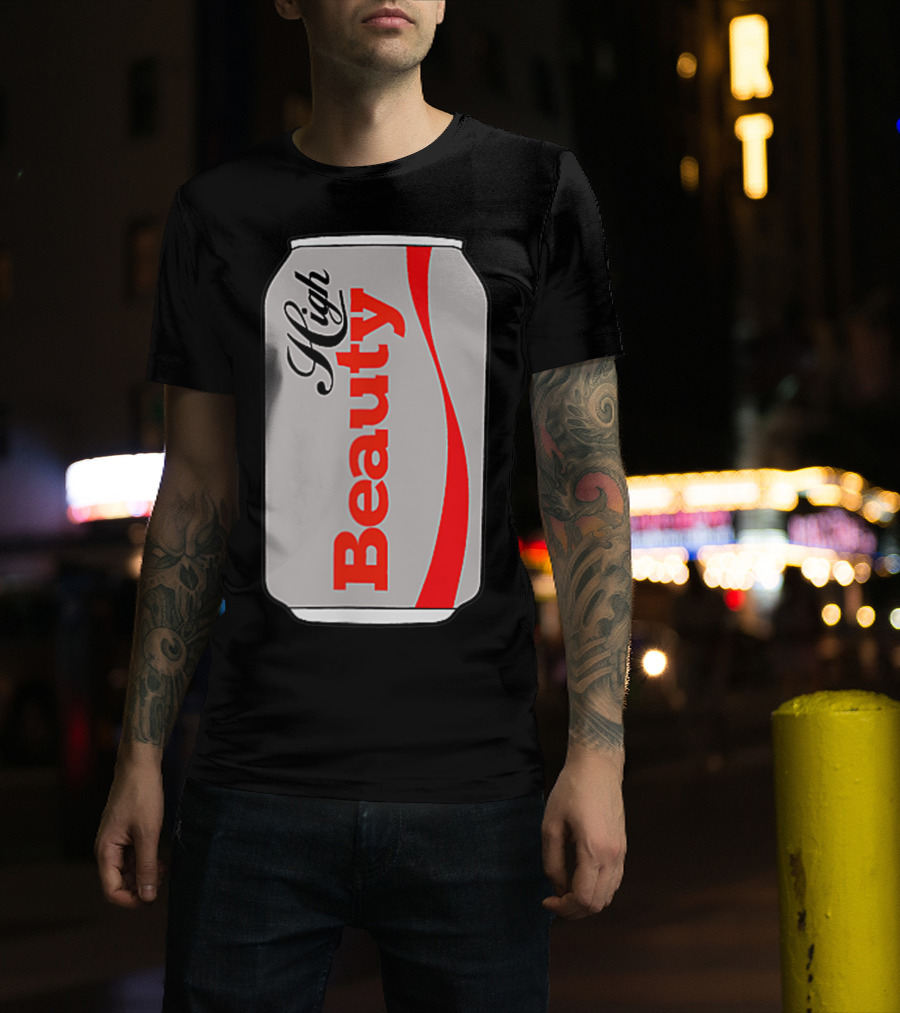 High Beauty Can T-Shirt