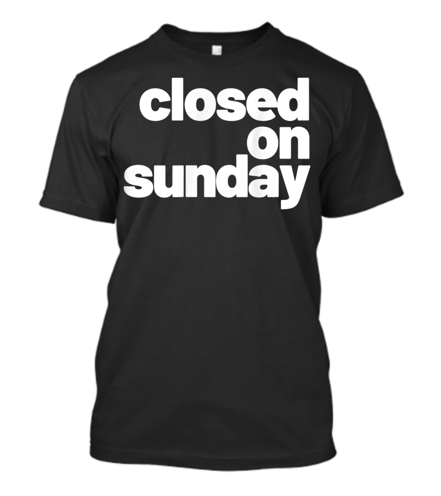 Closed On Sunday You My Chick Kanye West Sunday Service Inspired T-Shirt
