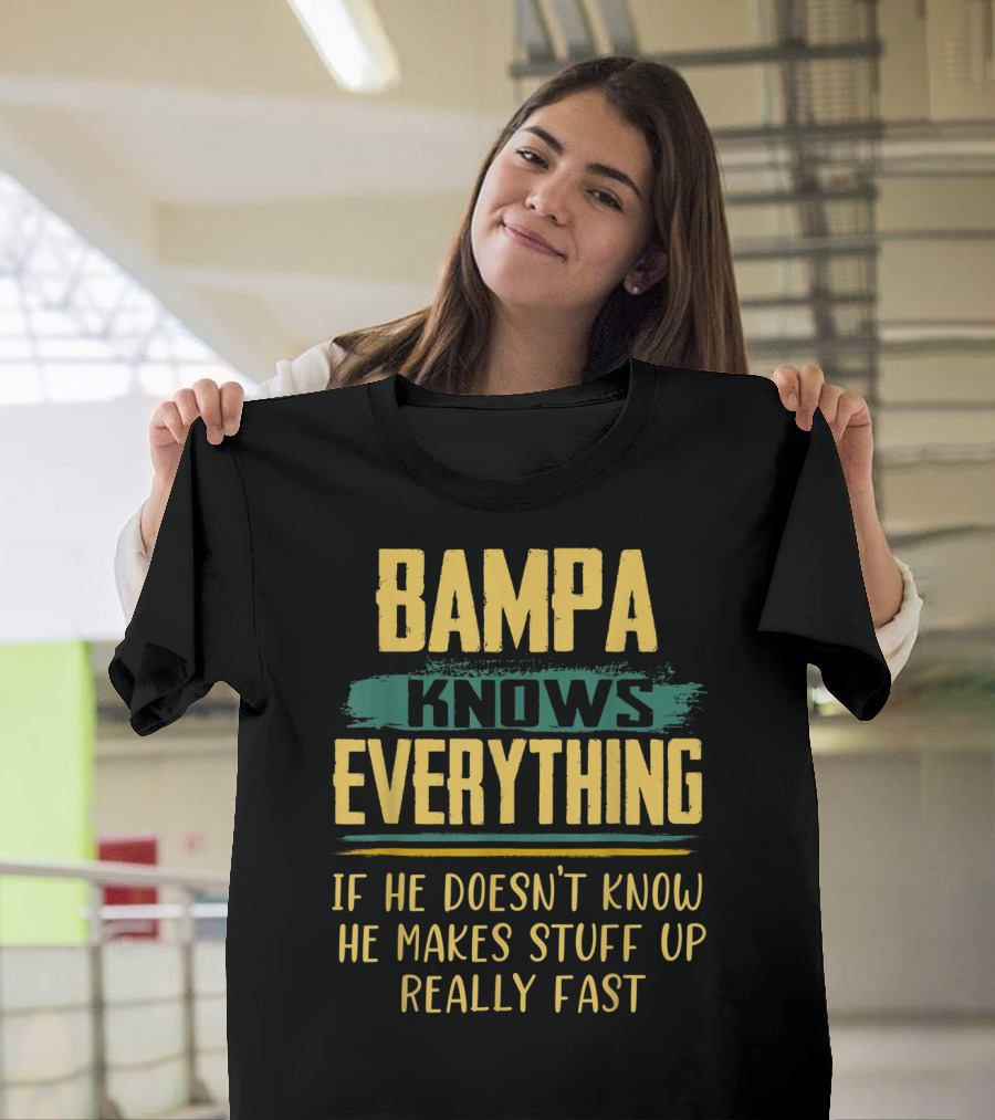 Bampa Knows Everything If He Doesn't Know He Makes Stuff Up Really Fast Christmas T-Shirt