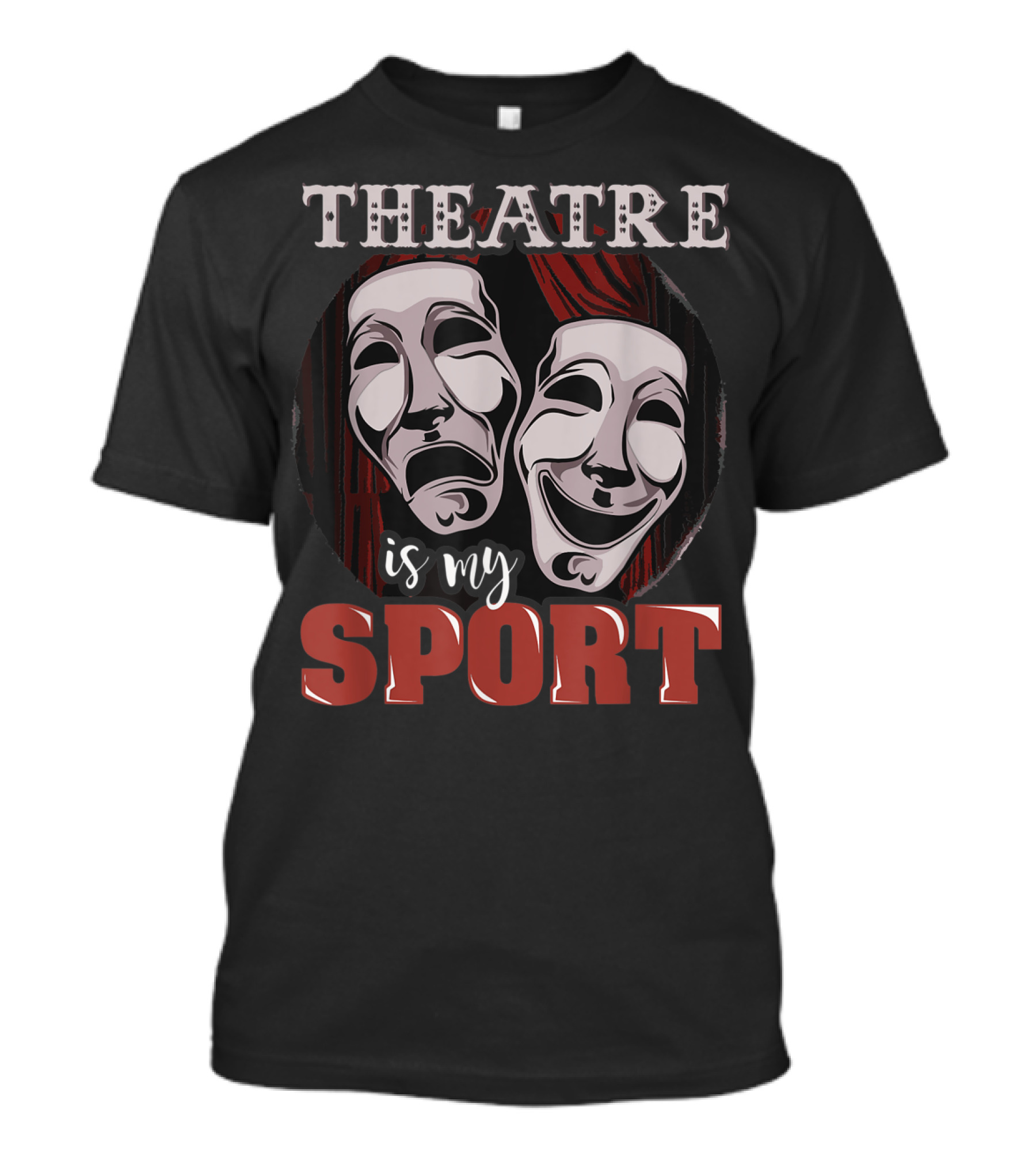 Theatre Is My Sport Funny Musical Actor T-Shirt