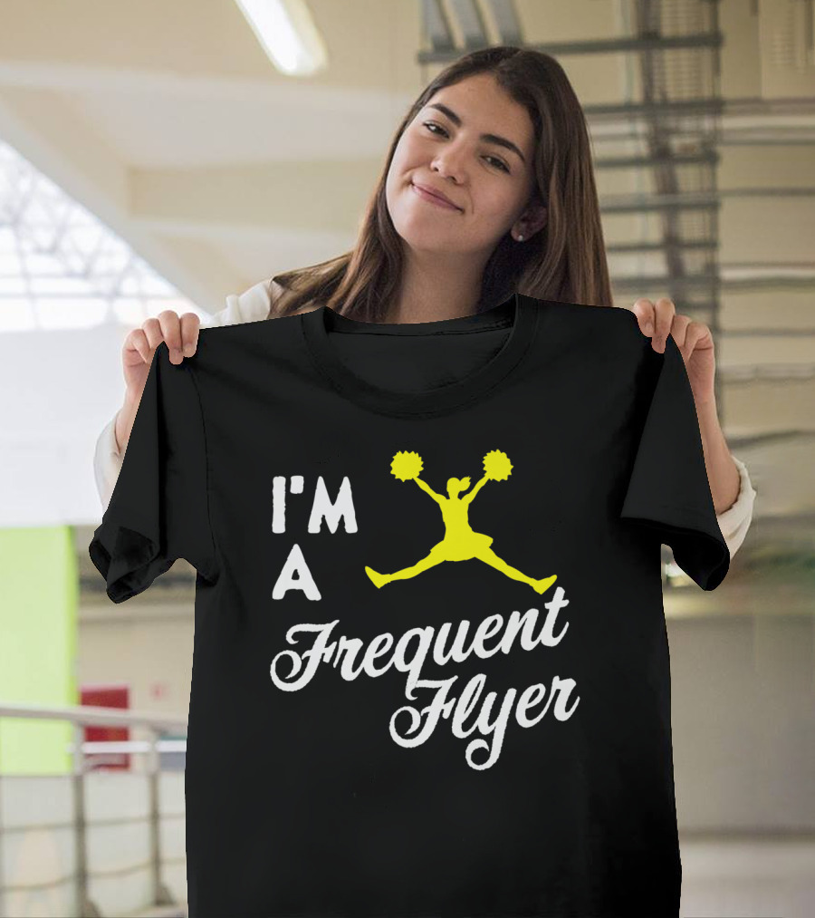 I'm A Frequent Flyer Girls Cheer T-Shirt
