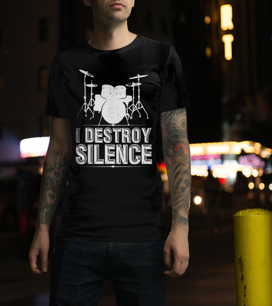 I Destroy Silence Funny Drummer Drums Silence T-Shirt
