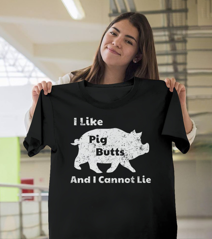 I Like Pig Butts And I Cannot Lie Pork BBQ Pig T-Shirt