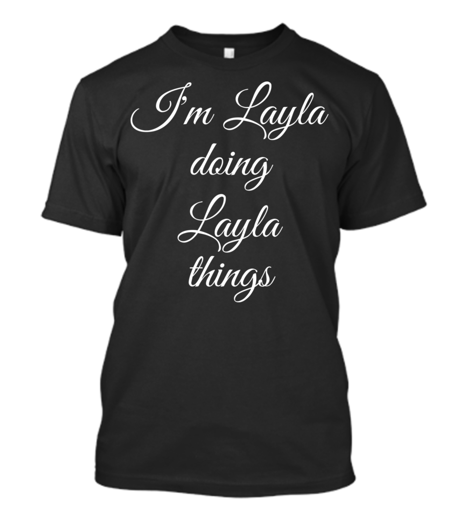 I'm Layla Doing Layla Things T-Shirt