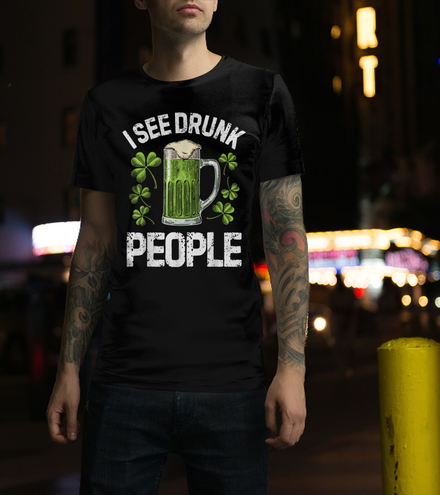 I See Drunk People Green Beer Clover St. Patrick's Day T-Shirt