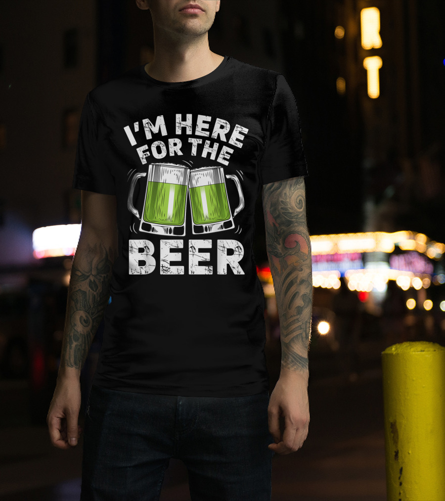 I'm Here For The Beer With Green Beer Mugs T-Shirt