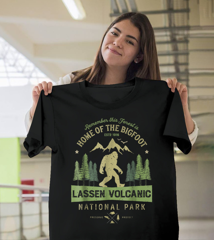 Remember This Forest Is Home of the Bigfoot Estd 1916 Lassen Volcanic National Park Preserve Protect T-Shirt