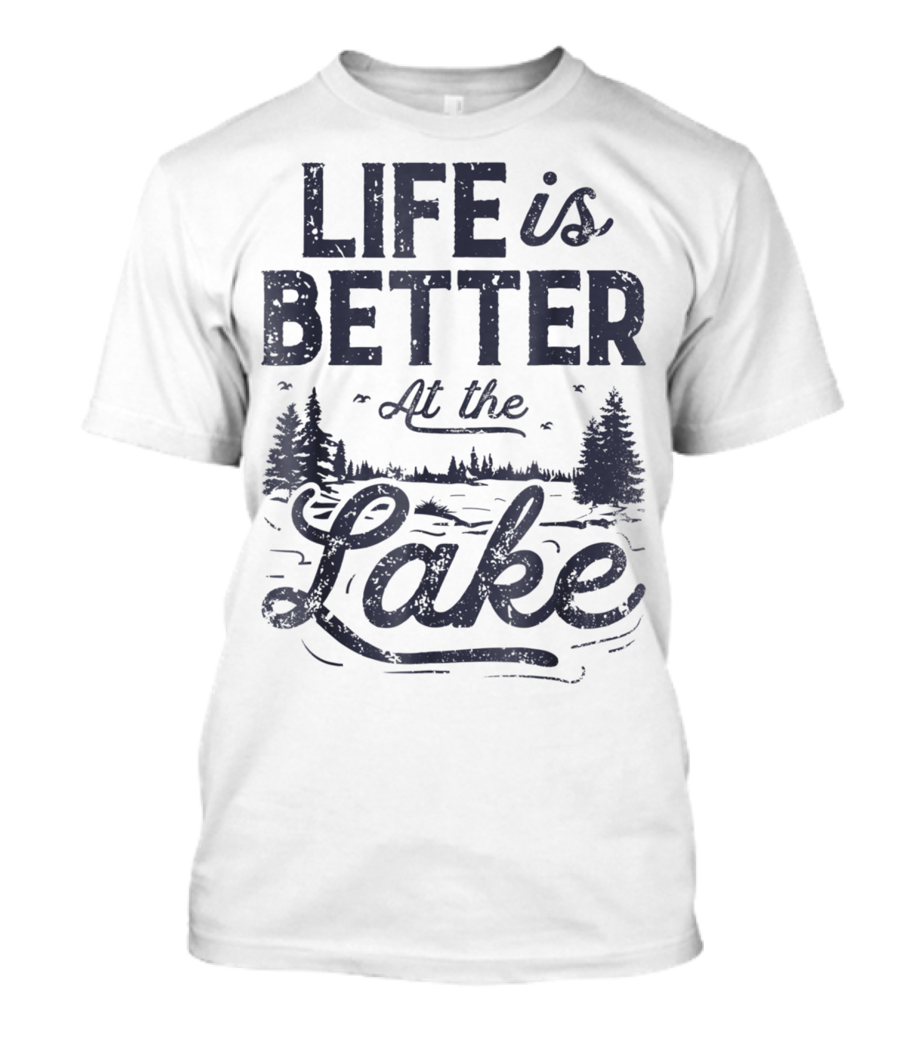 Life Is Better At The Lake T-Shirt