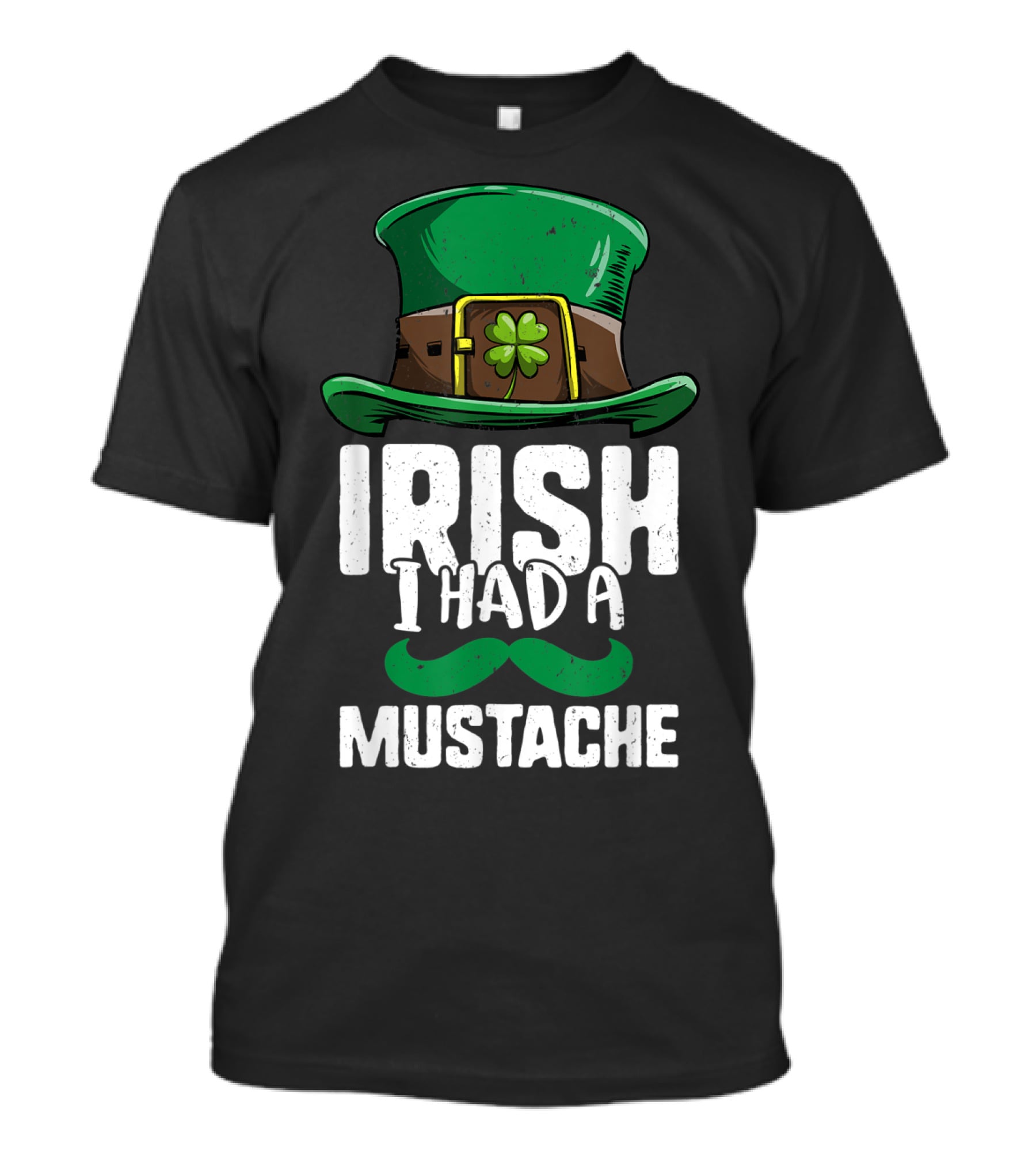Irish I Had A Mustache St Patricks Day Leprechaun Hat And Clover T-Shirt