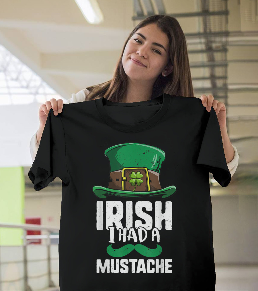 Irish I Had A Mustache St Patricks Day Leprechaun Hat And Clover T-Shirt