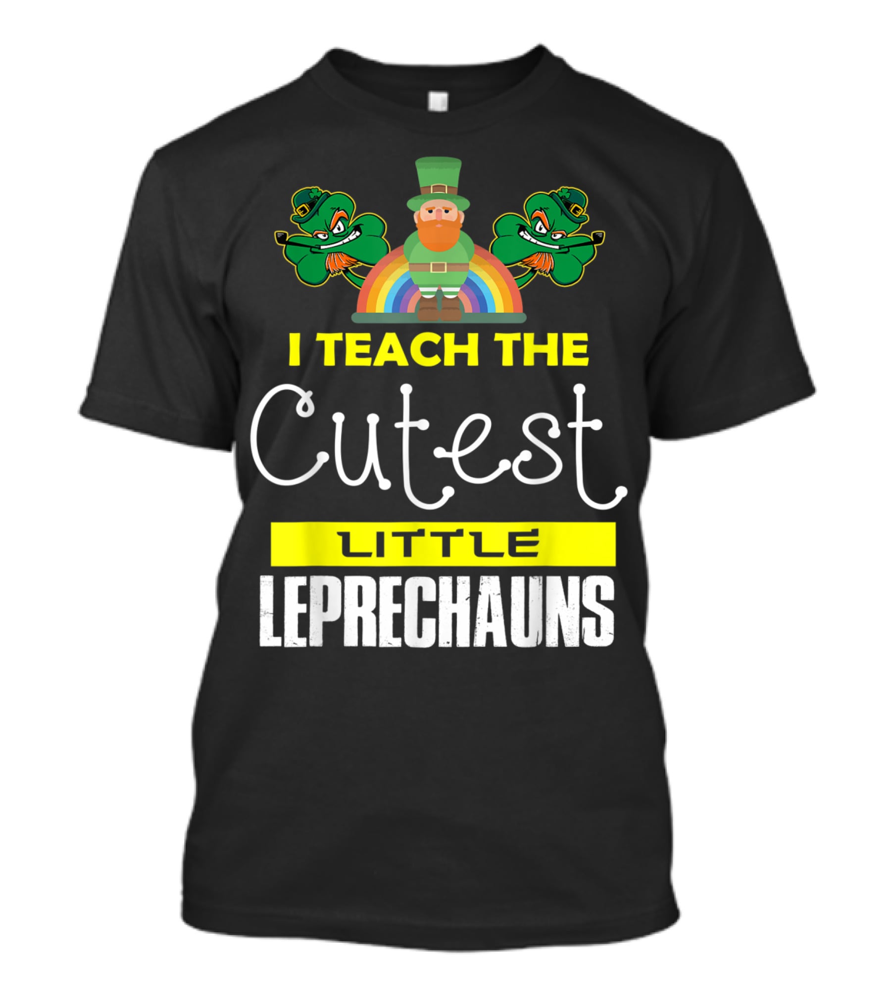 I Teach The Cutest Little Leprechauns St Patricks Day T-Shirt