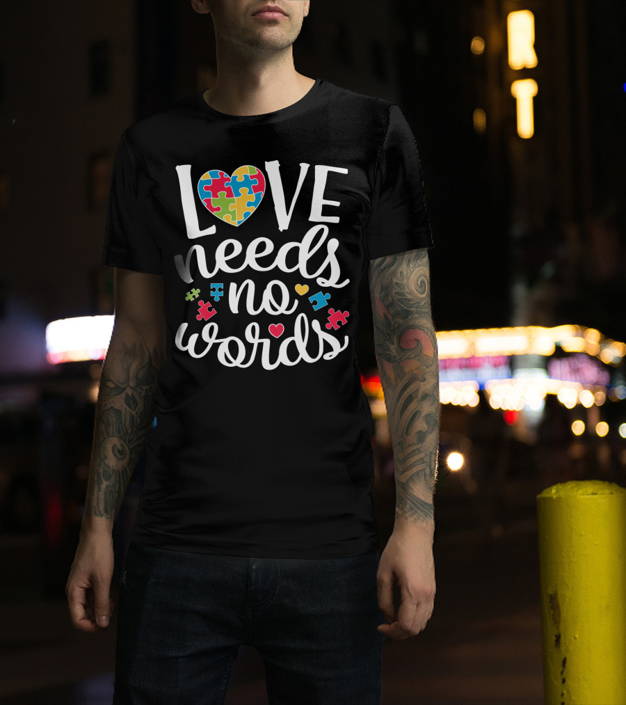 Love Needs No Words Colorful Puzzle Heart Autism Awareness T-Shirt