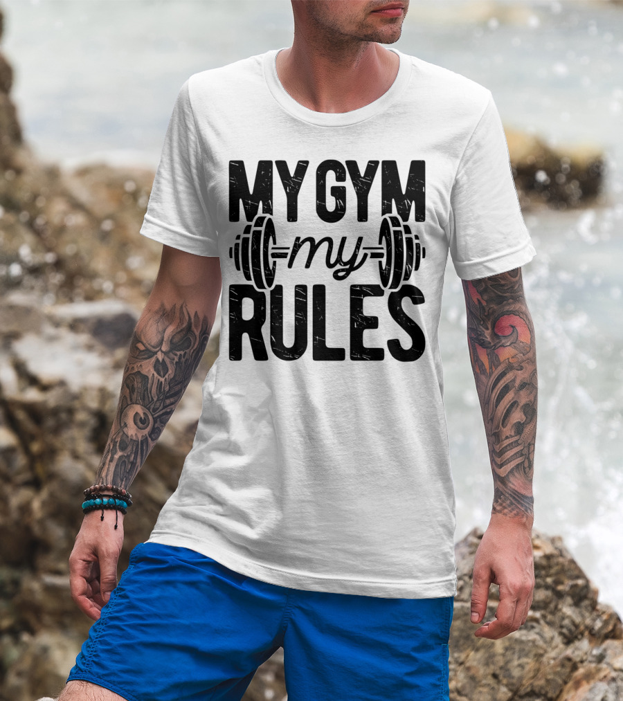 My Gym My Rules Barbell Fitness Class Teacher T-Shirt