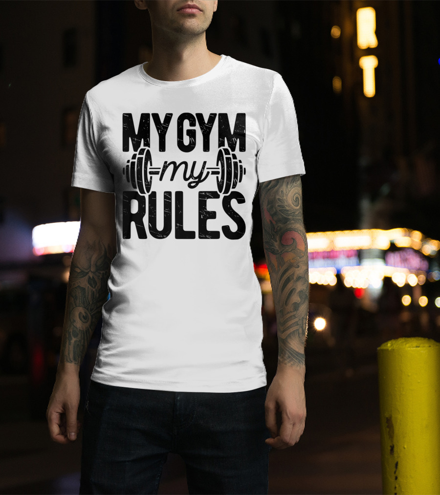 My Gym My Rules Barbell Fitness Class Teacher T-Shirt