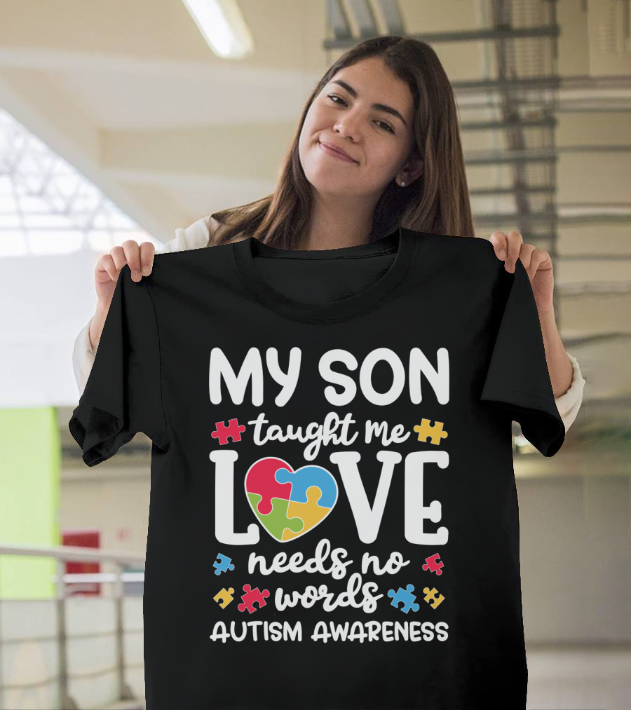 My Son Taught Me Love Needs No Words Autism Awareness Puzzle Pieces T-Shirt