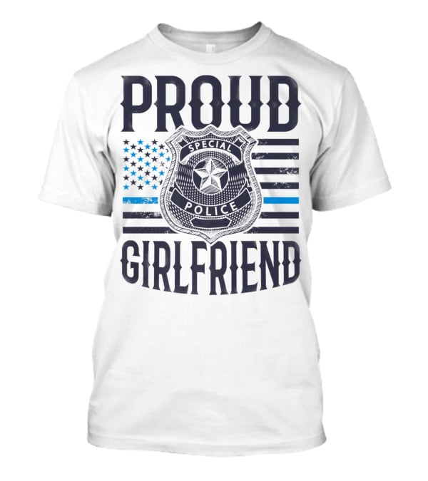 Proud Girlfriend Special Police Badge Blue Line T-Shirt