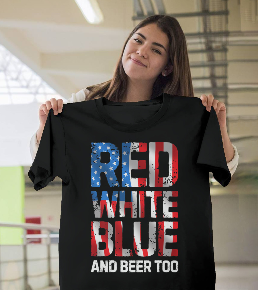 Red White Blue And Beer Too Patriotic 4th Of July Men XK T-Shirt