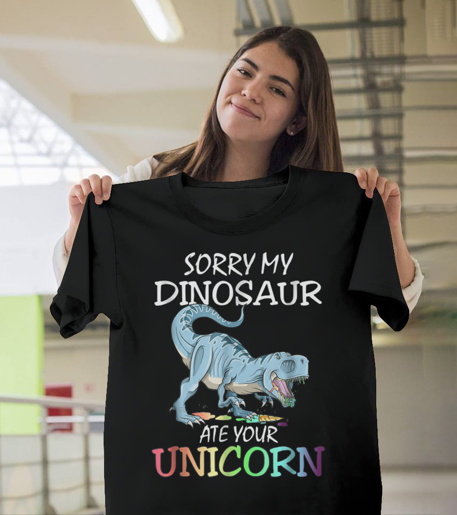 Sorry My Dinosaur Ate Your Unicorn T-Shirt