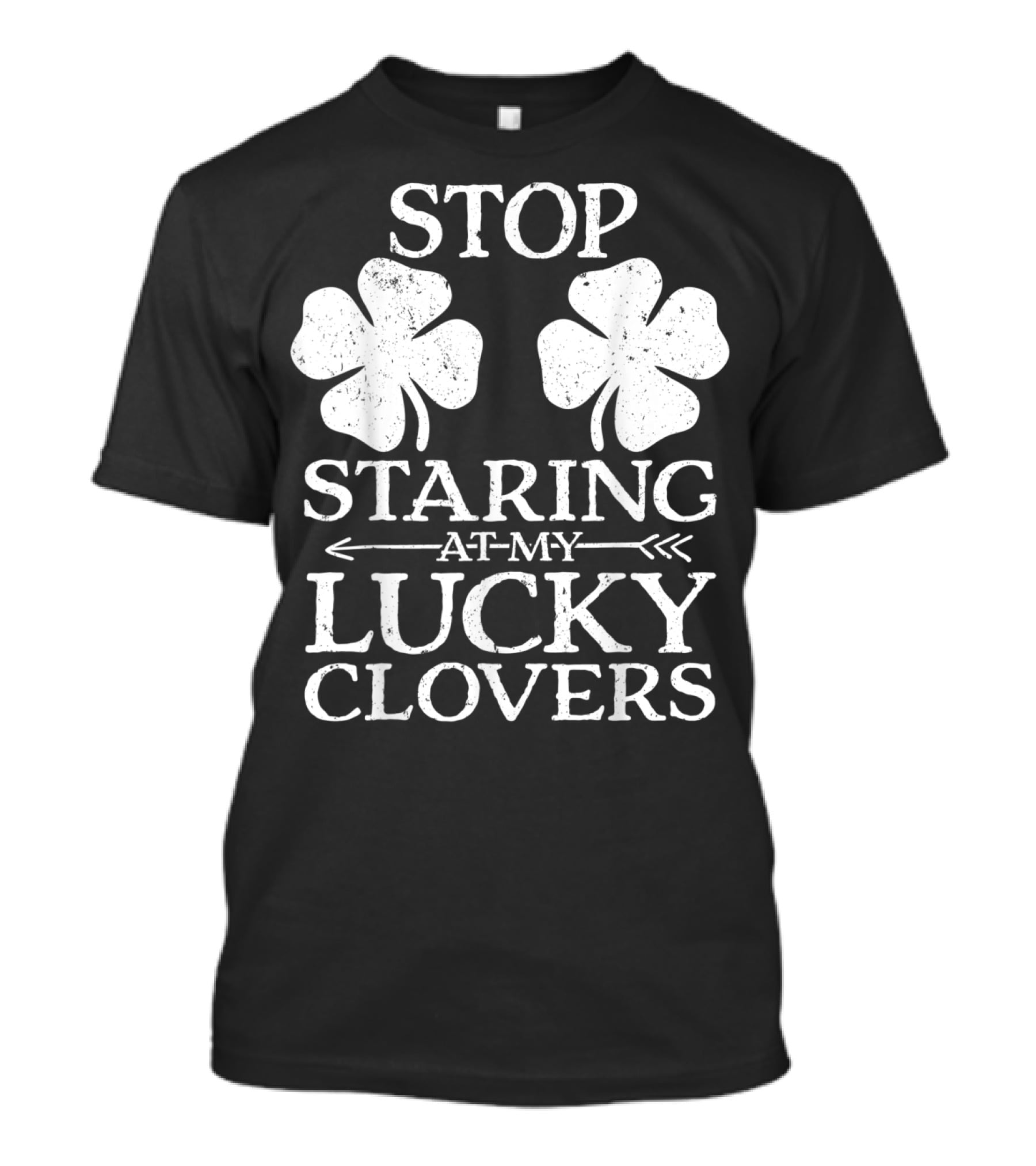 St Patricks Day Women Stop Staring At My Lucky Clovers T-Shirt