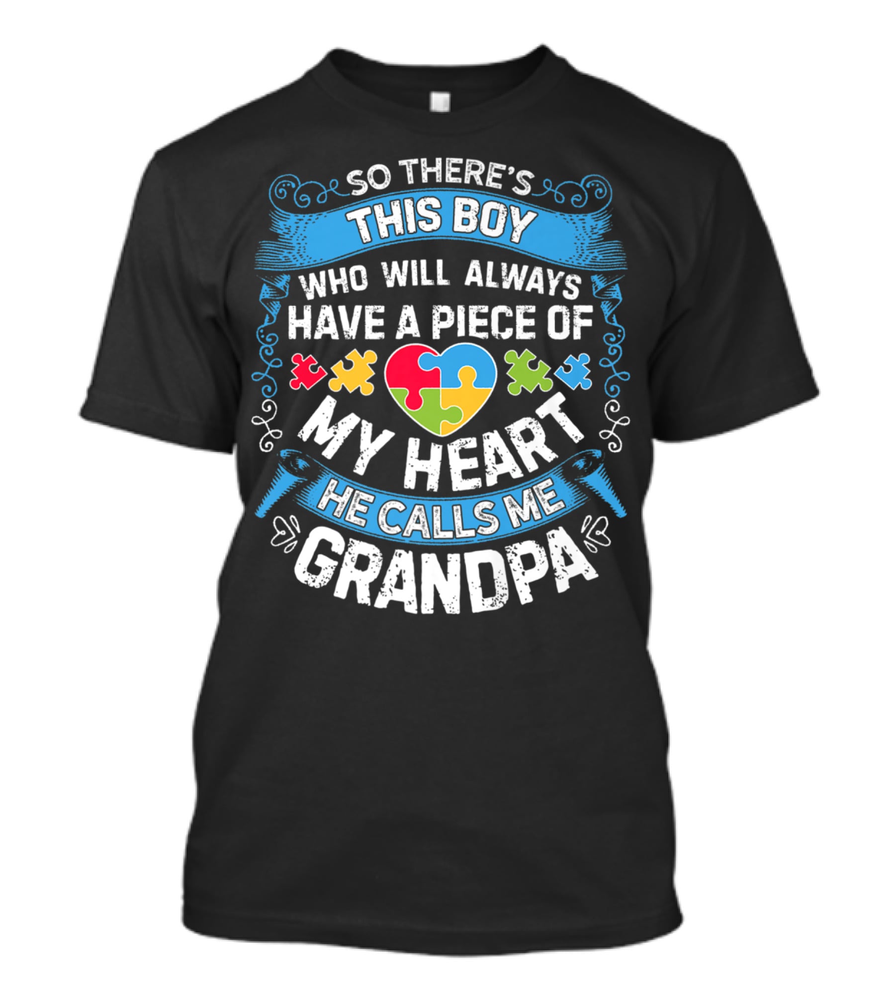 So There's This Boy Who Will Always Have A Piece Of My Heart He Calls Me Grandpa Autism Puzzle Heart T-Shirt