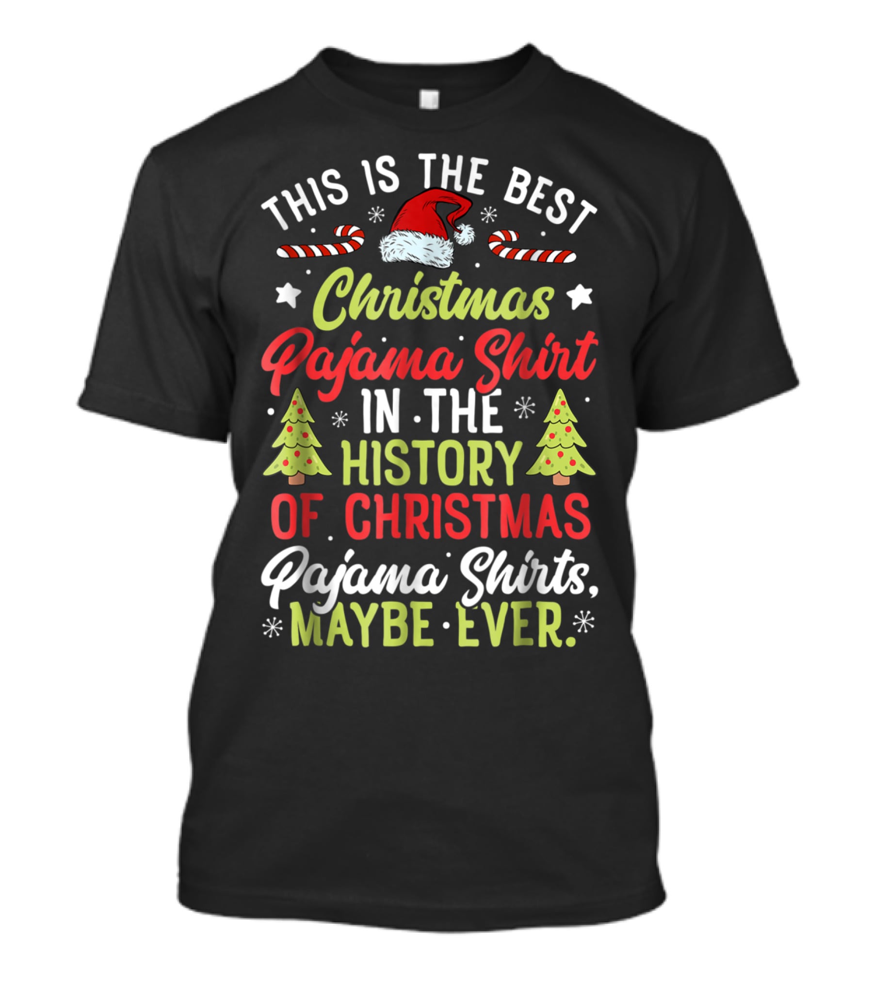 This Is The Best Christmas Pajama Shirt In The History Of Christmas Pajama Shirts Maybe Ever T-Shirt
