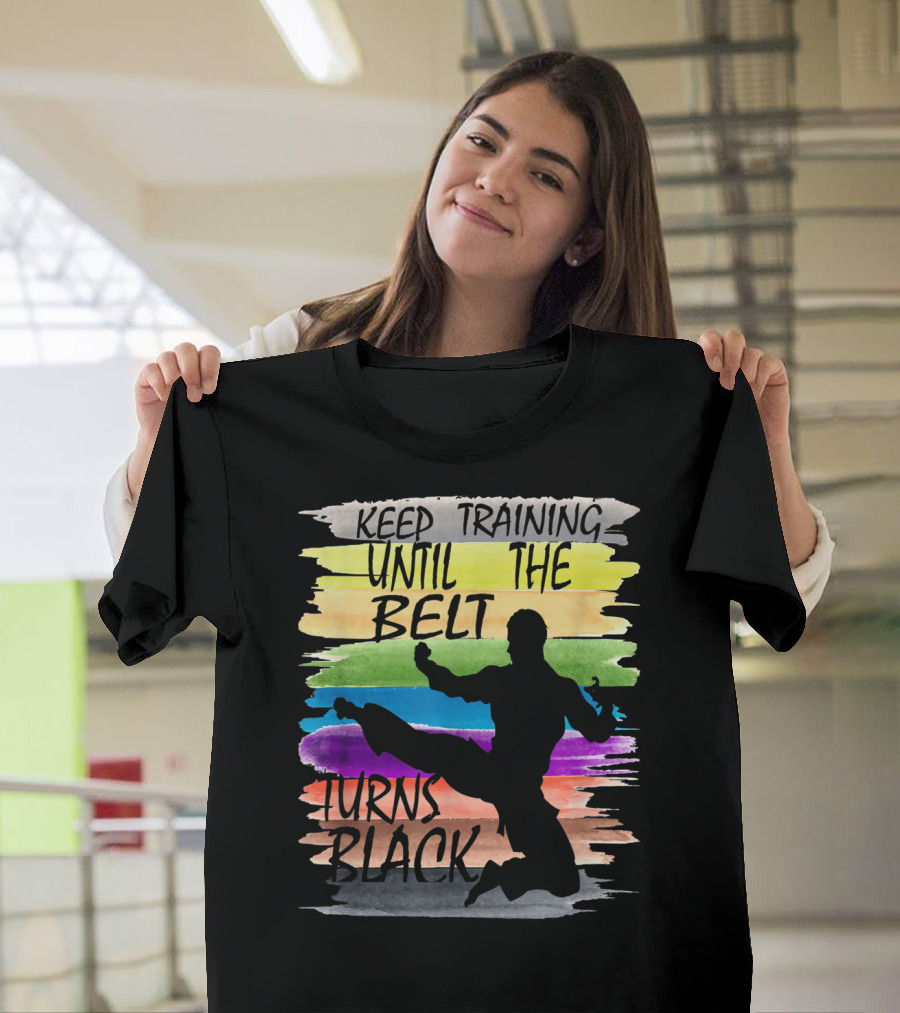 Keep Training Until The Belt Turns Black Silhouette Martial Art Kick Rainbow Stripes T-Shirt