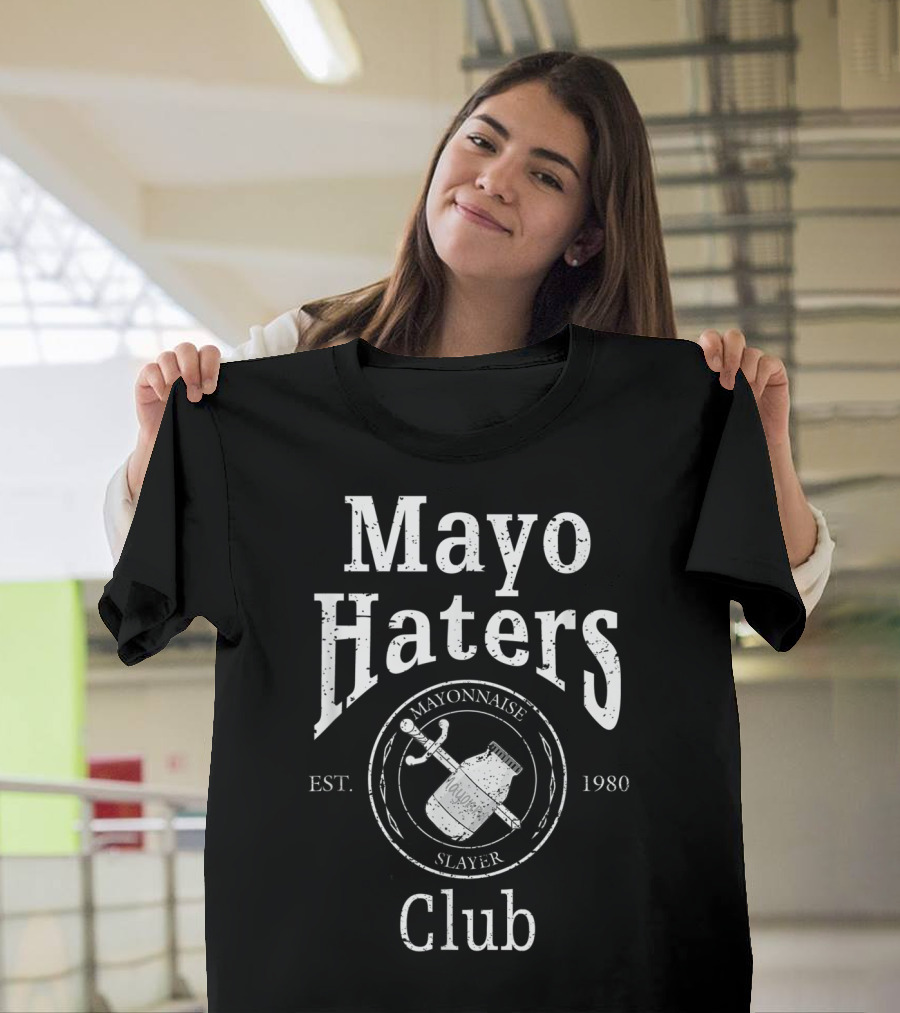 Mayo Haters Club Mayonnaise Slayer Est. 1980 T-Shirt