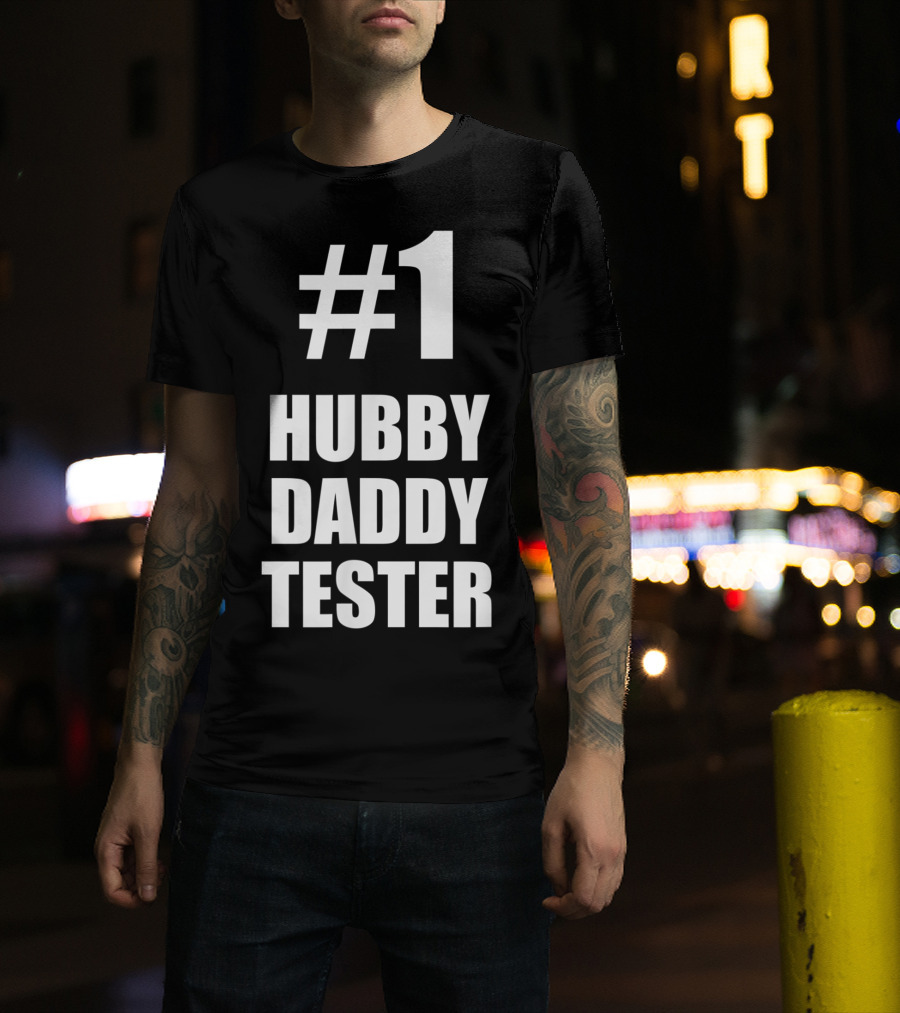 1 Hubby Daddy Tester For Husband And Father T-Shirt