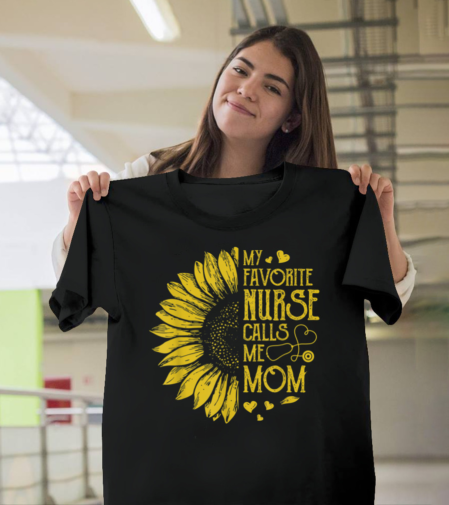 My Favorite Nurse Calls Me Mom Sunflower Heart T-Shirt