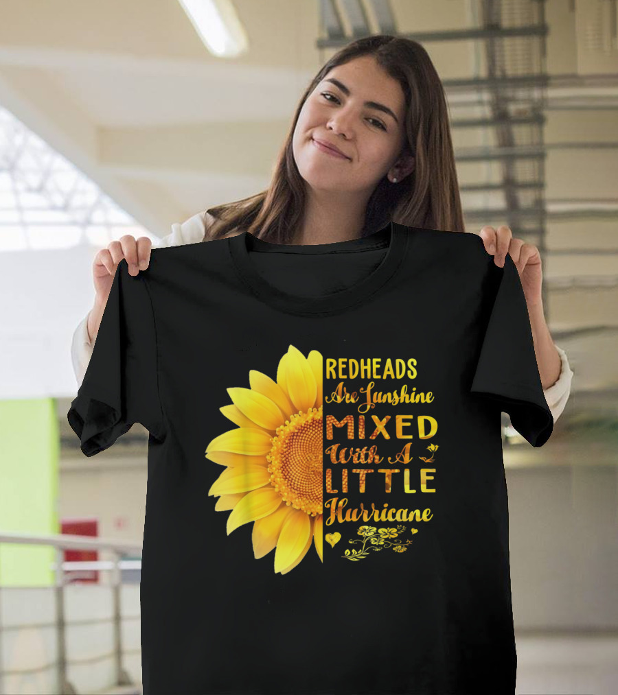 Redheads Are Sunshine Mixed With A Little Hurricane Sunflower T-Shirt
