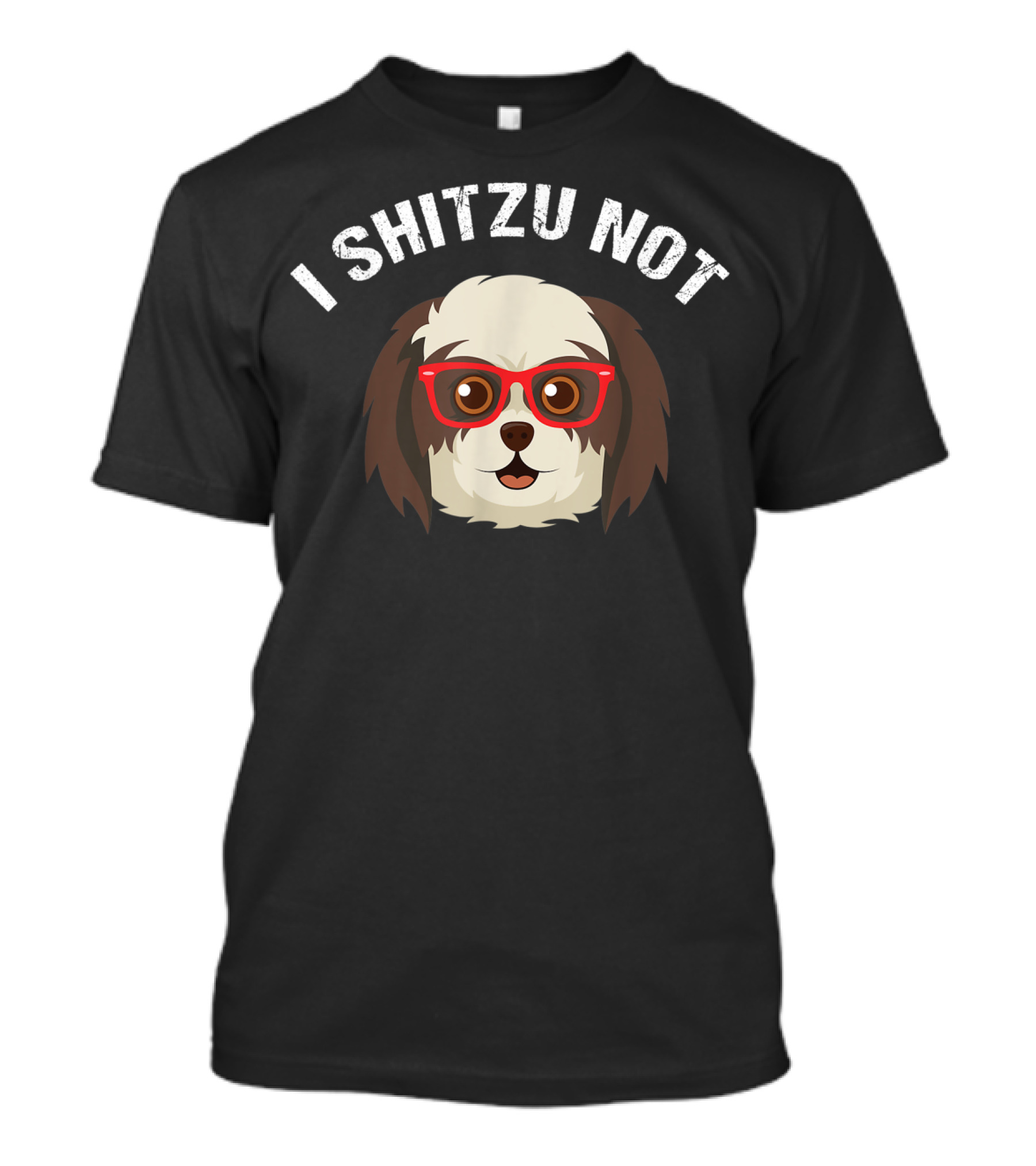 I Shitzu Not Funny Dog Lover With Glasses T-Shirt