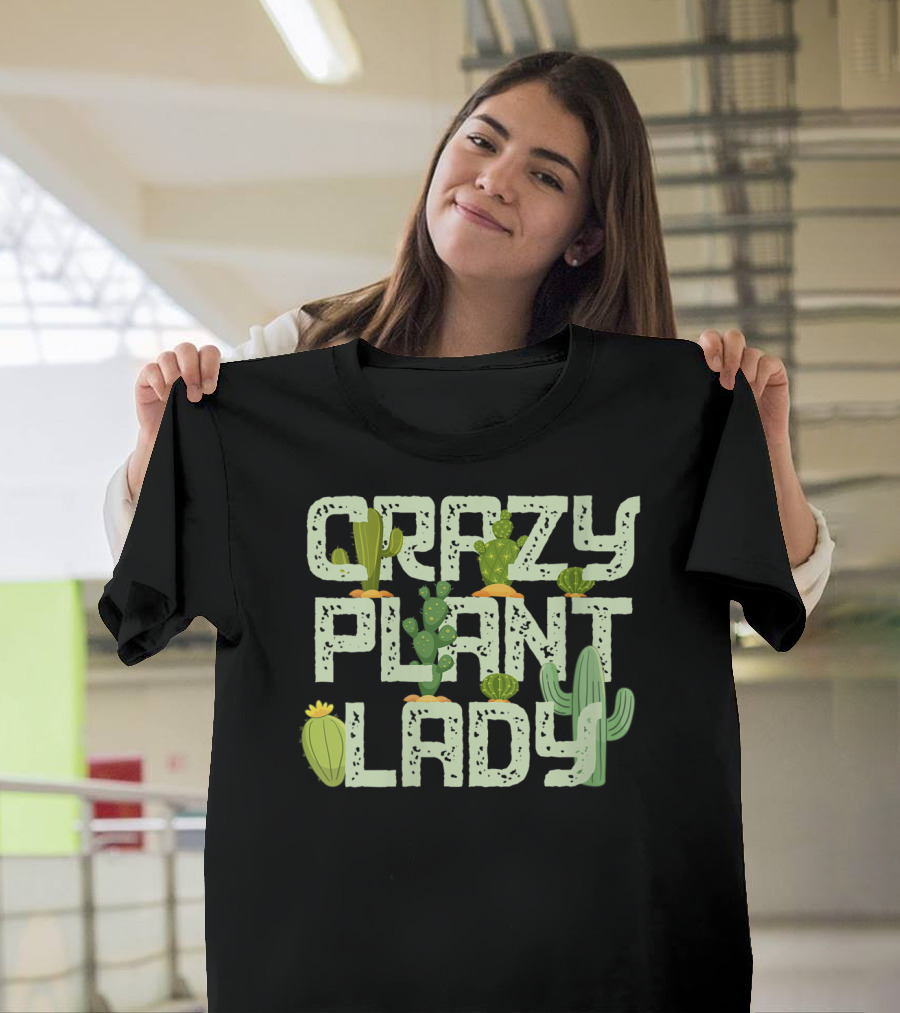 Crazy Plant Lady Funny Gardening With Cactuses T-Shirt