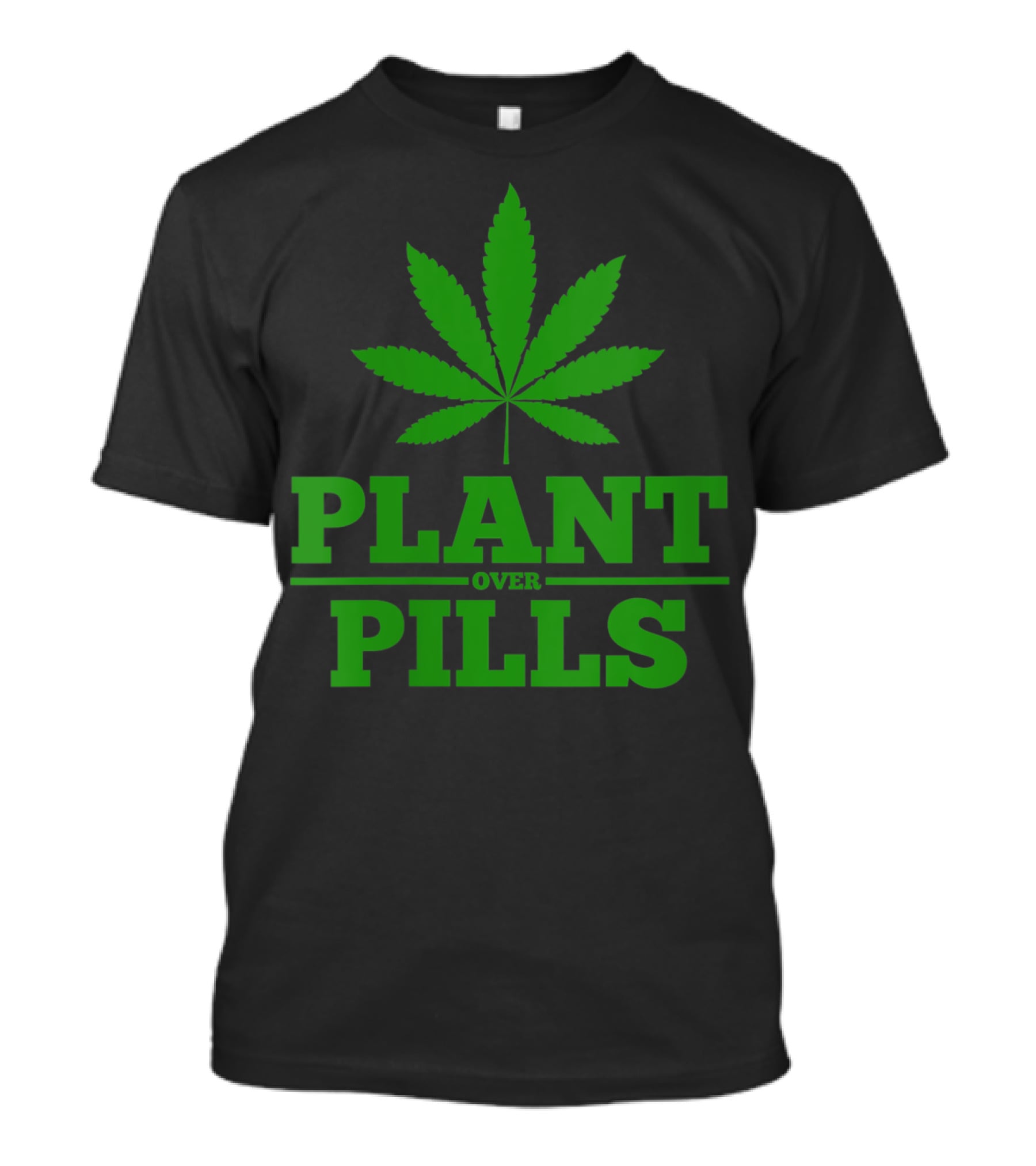 Funny Weed Smoker Plant Over Pills T-Shirt