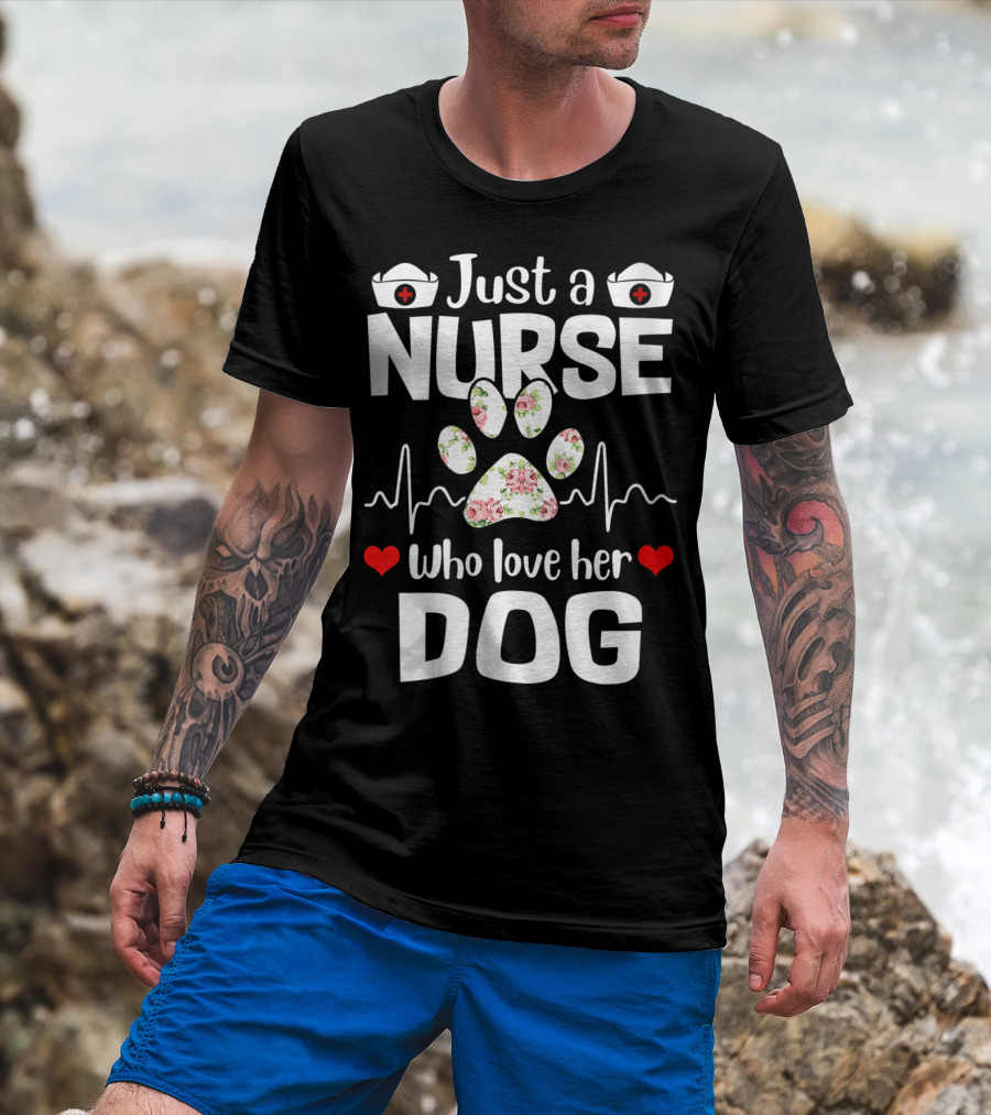 Just A Nurse Who Love Her Dog Paw Print With Floral Heartbeat And Medical Hat Accents T-Shirt