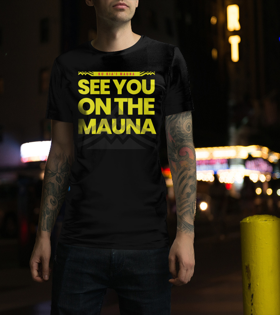 See You On The Mauna Ku Kia'i Mauna T-Shirt