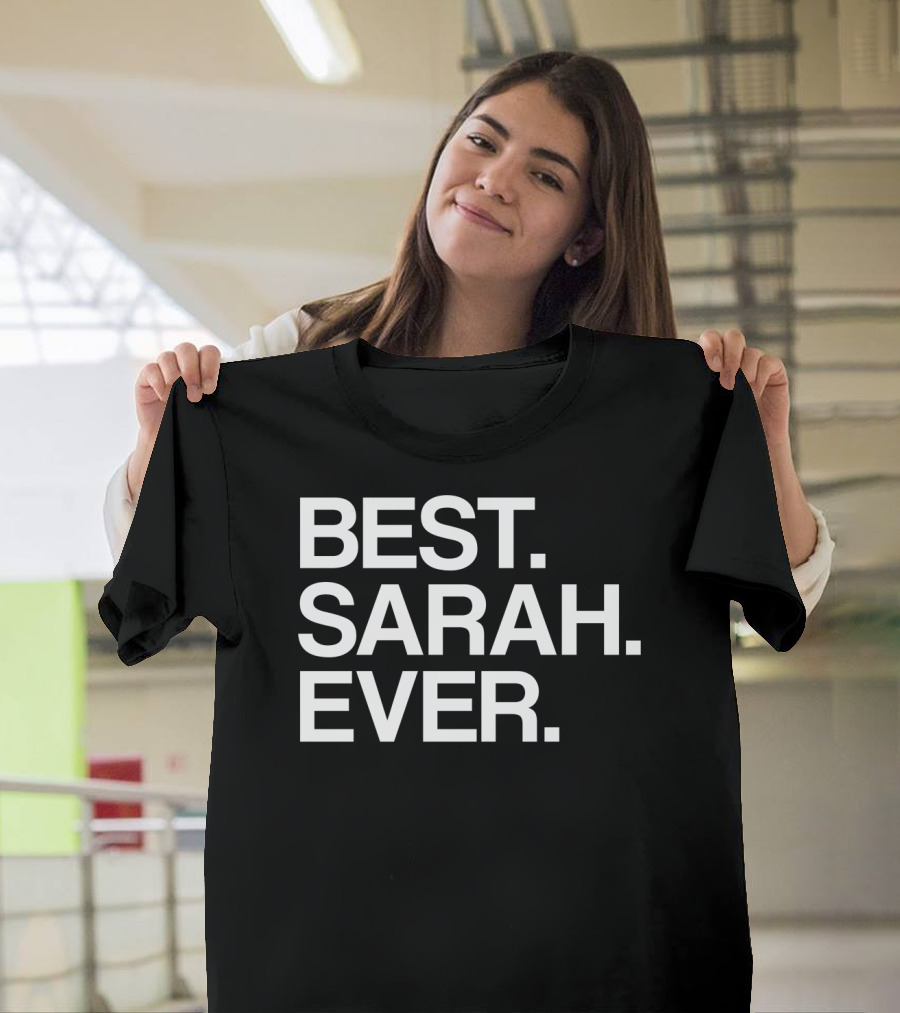 BEST SARAH EVER Name For Girls Women White T-Shirt