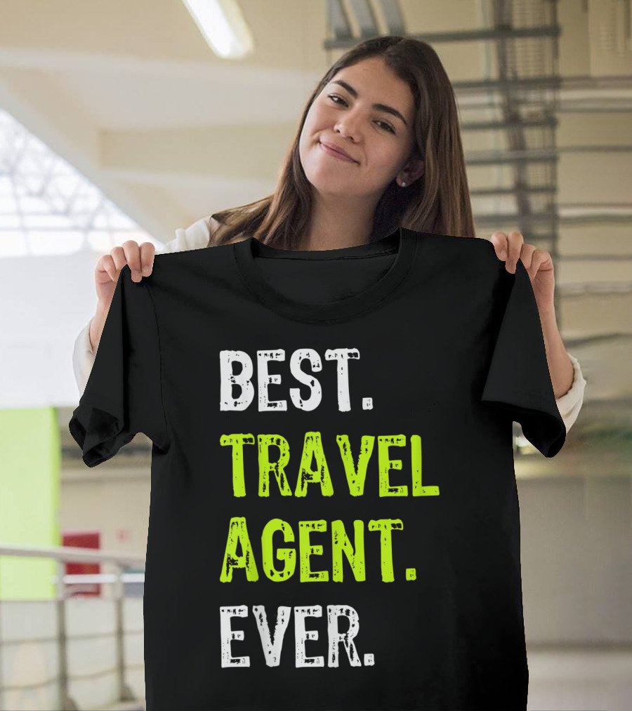 Best Travel Agent Ever T-Shirt