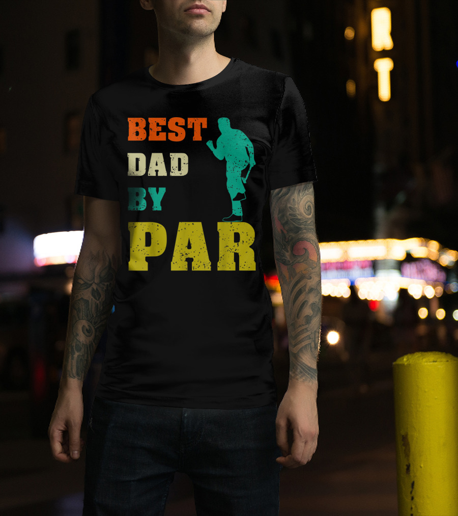 Best Dad By Par Dad Golfer Silhouette From Son Daughter T-Shirt