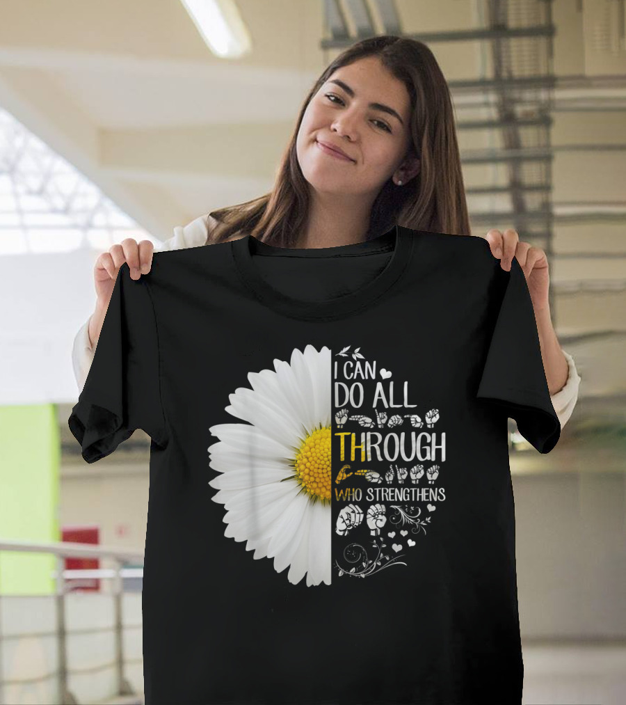 I Can Do All Things Through Christ Who Strengthens Me Daisy Flower Christian Inspiration T-Shirt