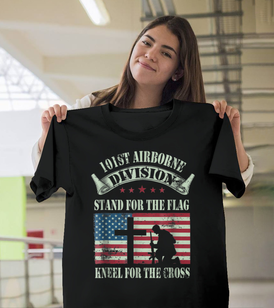 101st Airborne Division Stand For The Flag Kneel For The Cross Veteran T-Shirt