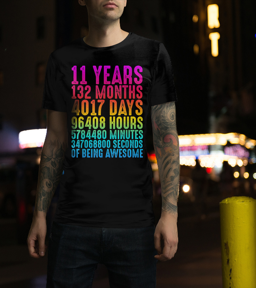 11 Years 132 Months 4017 Days 96408 Hours 5784480 Minutes 347068800 Seconds Of Being Awesome T-Shirt